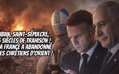 Liban, Saint-Sépulcre, cinq siècles de trahison : la France a abandonné les chrétiens d&rsquo;Orient