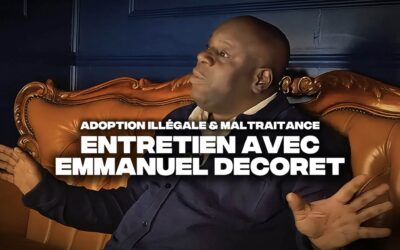 Adoption illégale et maltraitance… Entretien avec Emmanuel Decoret