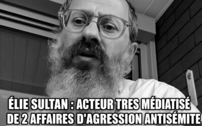 Élie Sultan : deux affaires d’antisémitisme, deux vidéos virales, à un an d’intervalle