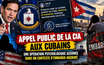 Appel public de la CIA aux Cubains : une opération psychologique assumée dans un contexte d’embargo aggravé