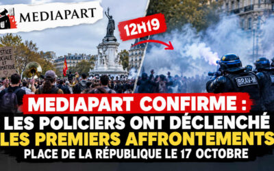 Mediapart confirme : les policiers ont déclenché le chaos le 17 octobre